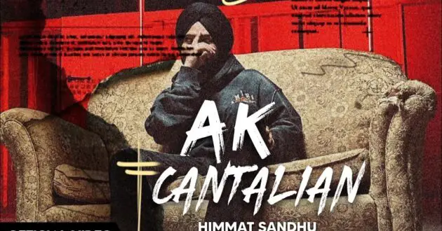 AK Cantalian Lyrics, AK Cantalian Lyrics by Himmat Sandhu, Himmat Sandhu AK Cantalian Lyrics, AK Cantalian song Lyrics, Himmat Sandhu new song, Himmat Sandhu songs